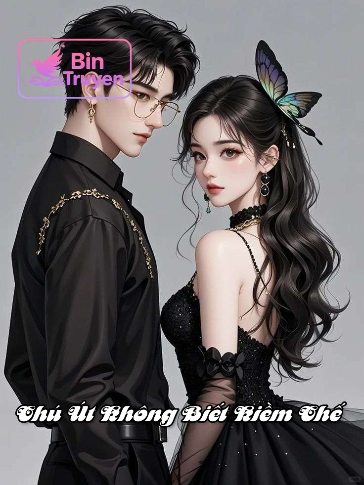 Chú Út Không Biết Kiềm Chế