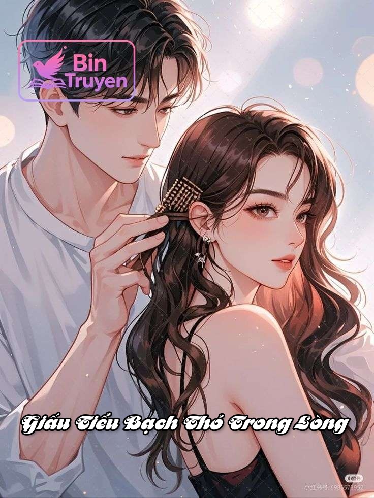 Giấu Tiểu Bạch Thỏ Trong Lòng