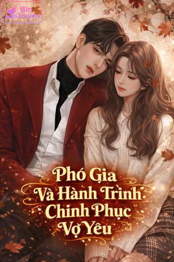 Phó Gia Và Hành Trình Chinh Phục Vợ Yêu