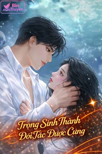 Trọng Sinh Thành Đối Tác Được Cưng