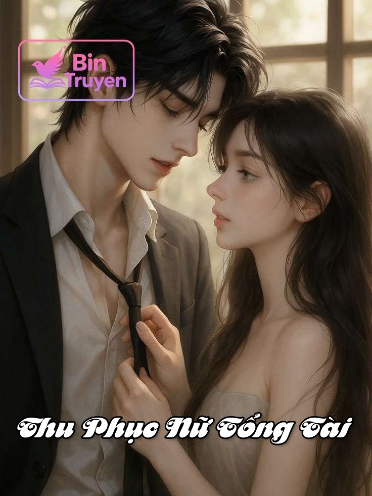 Thu Phục Nữ Tổng Tài