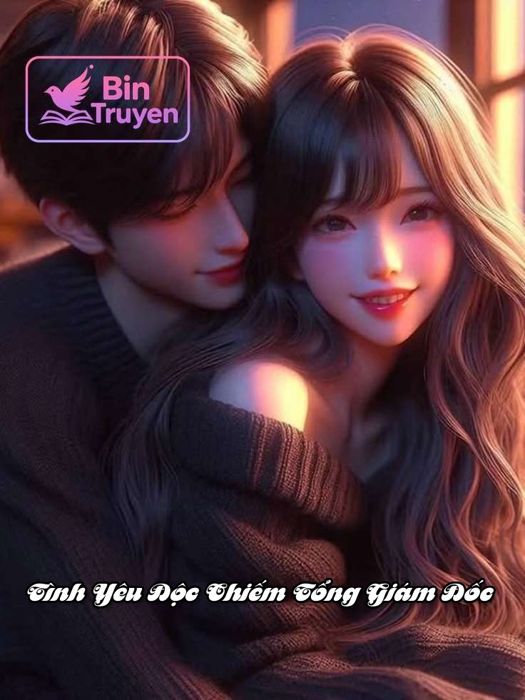 Tình Yêu Độc Chiếm Tổng Giám Đốc